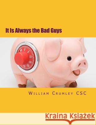 It Is Always the Bad Guys William J. Crumle 9781494822736 Createspace