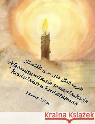 Afganistanilaisia sananlaskuja koululaisten kuvittamina (Finnish Edition): Afghan Proverbs in Finnish and Dari Persian Granbom-Herranen, Liisa 9781494822767 Createspace