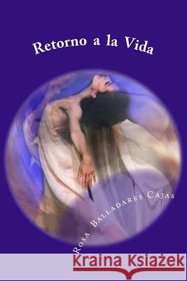 Retorno a la Vida Sra Rosa Balladares Cajas 9781494823641 Createspace