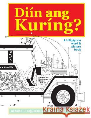Diin ang Kuring: A Hiligaynon word & picture book Benedicto, Eileen Grace P. 9781494824662 Createspace