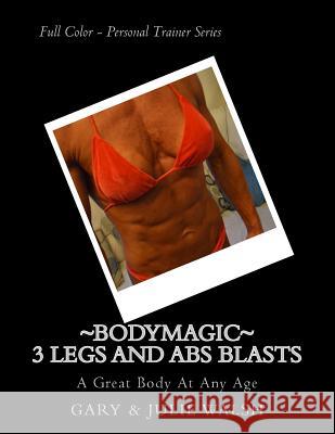 Bodymagic - 3 Legs and Abs Blasts Walsh, Julie 9781494824907 Createspace