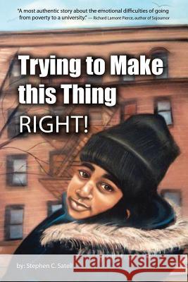 Trying to Make this Thing Right Satell, Stephen C. 9781494824952 Createspace