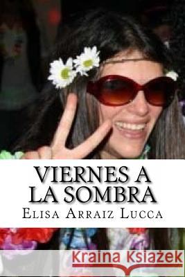 Viernes a la sombra Lucca, Elisa Arraiz 9781494825218