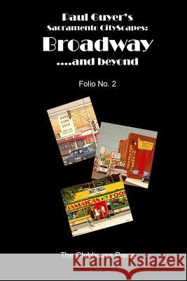 Paul Guyer's Sacramento CityScapes, Broadway....and beyond, Folio No. 2 Guyer, J. Paul 9781494826154 Createspace