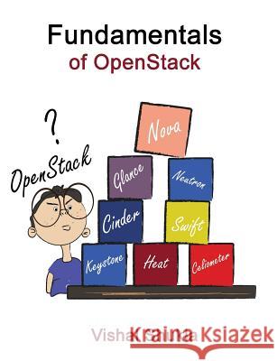 Fundamentals of OpenStack Shukla, Vishal 9781494827595 Createspace