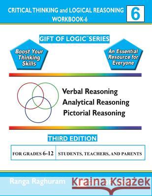 Critical Thinking and Logical Reasoning Workbook-6 Ranga Raghuram 9781494832445 Createspace