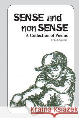 Sense and Nonsense: A Collection of Poems N. S. Cooper J. S. Cooper 9781494833152 Createspace