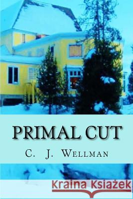 Primal Cut C. J. Wellman 9781494833176 Createspace