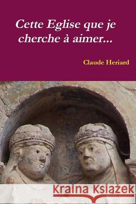 Cette Église que je cherche à aimer Heriard, Claude 9781494834760