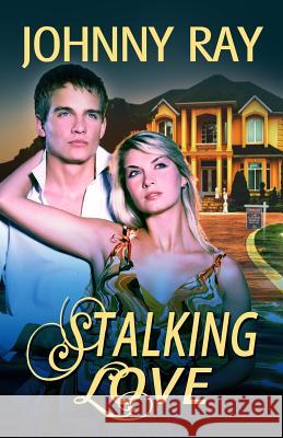 Stalking Love Johnny Ray 9781494836306 Createspace