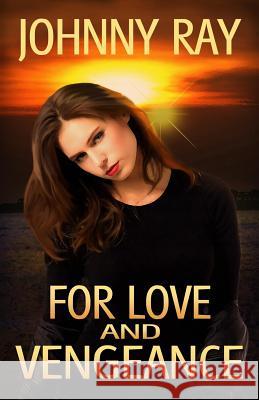 For Love And Vengeance Ray, Johnny 9781494836467 Createspace