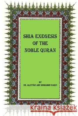 Shia Exegesis of the Noble Quran Dr Alsyyed Abu Mohammad Naqvi 9781494837273 Createspace