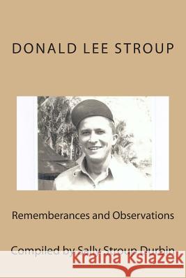 Rememberances and Observations Donald L. Stroup 9781494838393