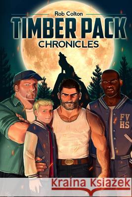 Timber Pack Chronicles Rob Colton 9781494839246 Createspace