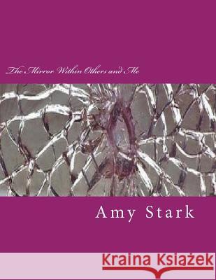 The Mirror Within Others and Me Amy Stark 9781494839673 Createspace