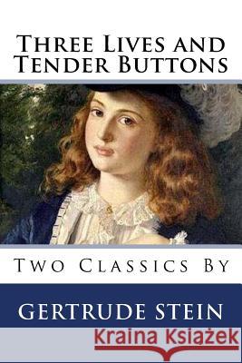 Three Lives and Tender Buttons Gertrude Stein 9781494840150