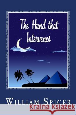 The Hand that Intervenes Spicer, William 9781494840266 Createspace