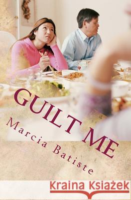 Guilt Me Marcia Batiste 9781494840303