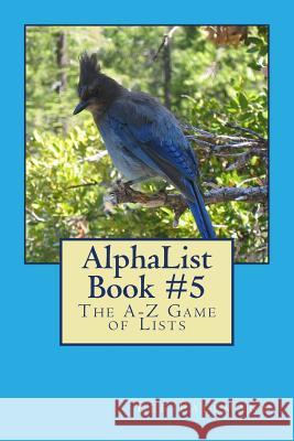 AlphaList Book #5: The A-Z Game of Lists Pallmann, Lee 9781494842635 Createspace