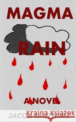 Magma Rain Jacob Martinez 9781494843304 Createspace