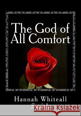 The God of All Comfort Hannah Whiteall Smith 9781494844592