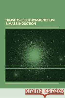 Gravito-Electromagnetism & Mass Induction Brian P. Hills 9781494844752