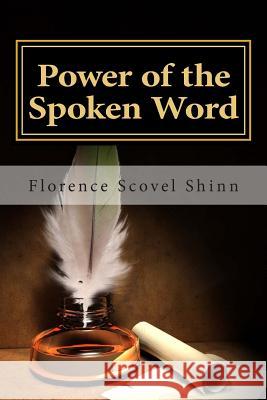 Power of the Spoken Word Florence Scovel Shinn 9781494845025 Createspace