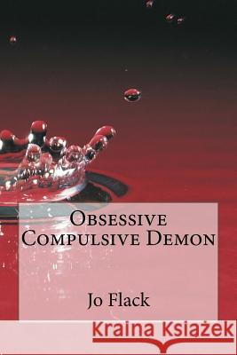 Obsessive Compulsive Demon Jo Flack 9781494845247