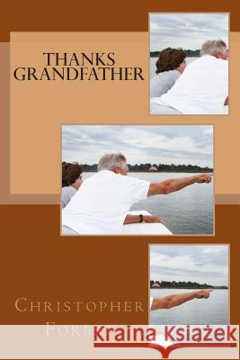 Thanks Grandfather Christopher Forest 9781494845384 Createspace