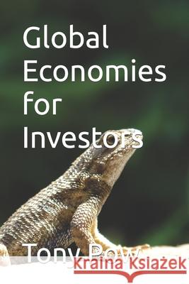 Global Economies for Investors Tony Pow 9781494847197 Createspace