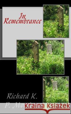 In Remembrance Richard K. P Richard K. Pope 9781494847357 Createspace