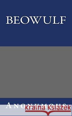 Beowulf Anonymous                                Francis Barton Gummere 9781494849795 Createspace