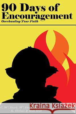 90 Days of Encouragement V1: Overhauling Your Faith MR Craig W. Duck MR Wayne Detzler MR Keith Helms 9781494849894 Createspace