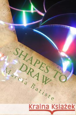 Shapes To Draw Batiste, Marcia 9781494850210