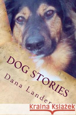 Dog Stories Dana Landers 9781494850753