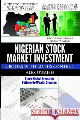 Nigerian Stock Market Investment: 2 Books with Bonus Content Alex Uwajeh 9781494850814 Createspace