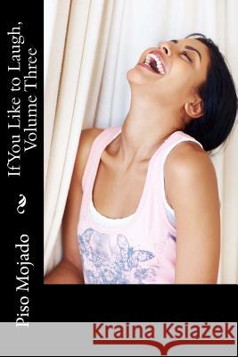If You Like to Laugh, Volume Three Piso Mojado 9781494851552 Createspace