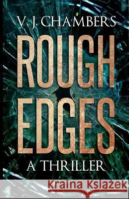 Rough Edges V. J. Chambers 9781494852511 Createspace