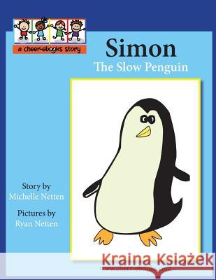 Simon the Slow Penguin Michelle Netten 9781494852672