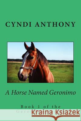 A Horse Named Geronimo: The Great Escape Cyndi C. Anthony 9781494853952