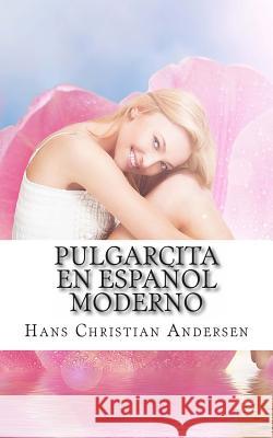 Pulgarcita en Español Moderno Huipe, Carmen 9781494854768 Createspace