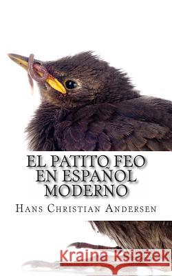 El Patito Feo En Español Moderno Huipe, Carmen 9781494854867 Createspace