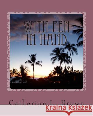 With Pen In Hand Brown, Catherine L. 9781494855277 Createspace