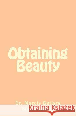 Obtaining Beauty Dr Marcia Batiste Smith Wilson 9781494855604 Createspace