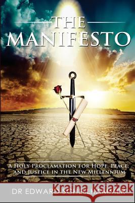 The Manifesto: A Holy Proclamation for Hope, Peace, and Justice in the New Millennium Dr Edward Schellhammer 9781494855918