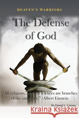 Heaven's Warriors: The Defense of God Daniel L. Cramer 9781494856021 Createspace