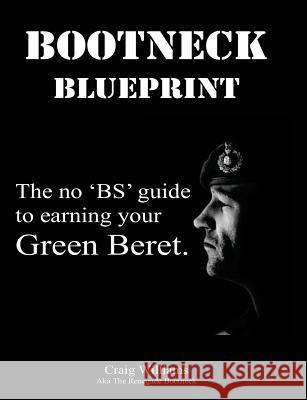 Bootneck Blueprint: Maximise your chance of earning a green beret Williams, Craig A. 9781494856847 Createspace