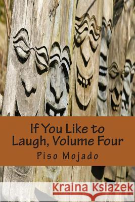 If You Like to Laugh, Volume Four Piso Mojado 9781494859596 Createspace