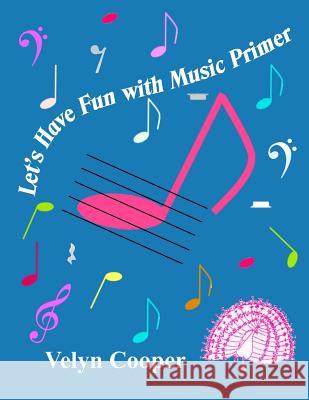 Let's Have Fun With Music Primer Cooper, Velyn 9781494860974 Createspace