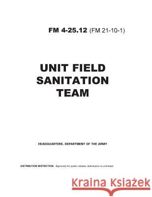 Unit Field Sanitation Team Department Of the Army 9781494861544 Createspace Independent Publishing Platform